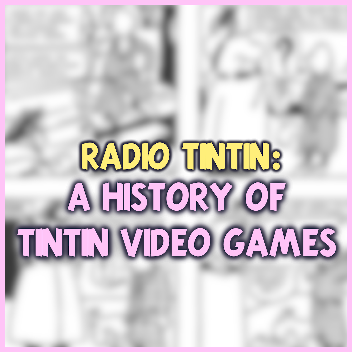 15 - Tintin Video Games || Radio Tintin episode artwork