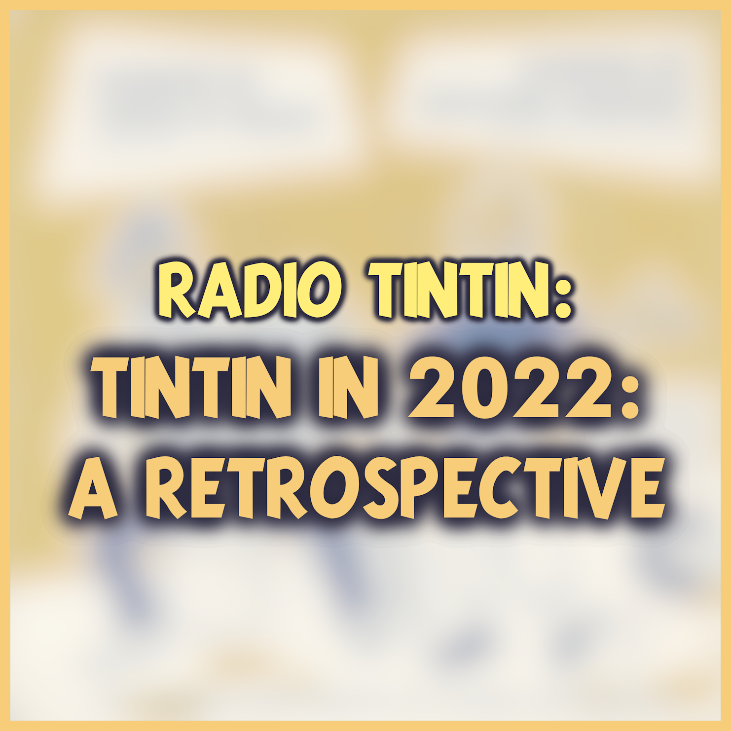 19 - Tintin in 2022: A Retrospective || Radio Tintin episode artwork