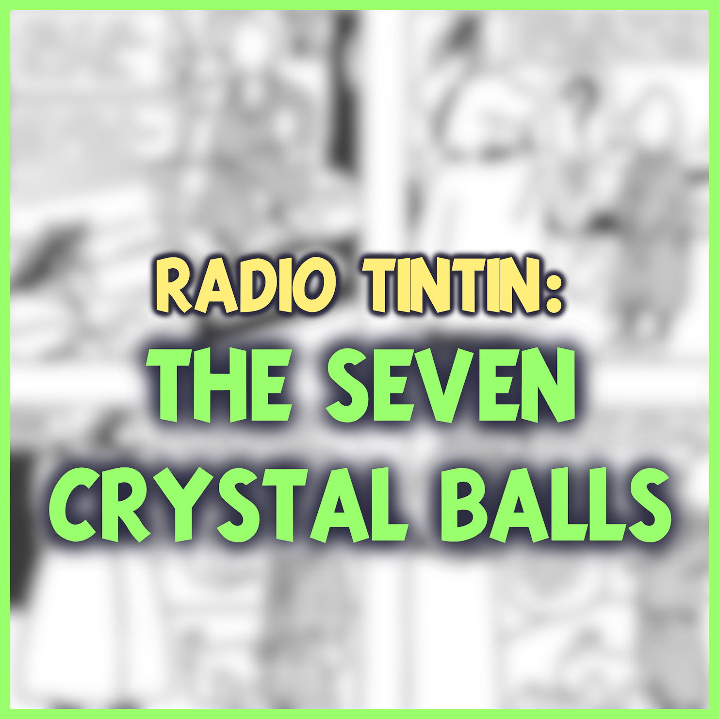 21 - ‘The Seven Crystal Balls’ (1948) || Radio Tintin episode artwork