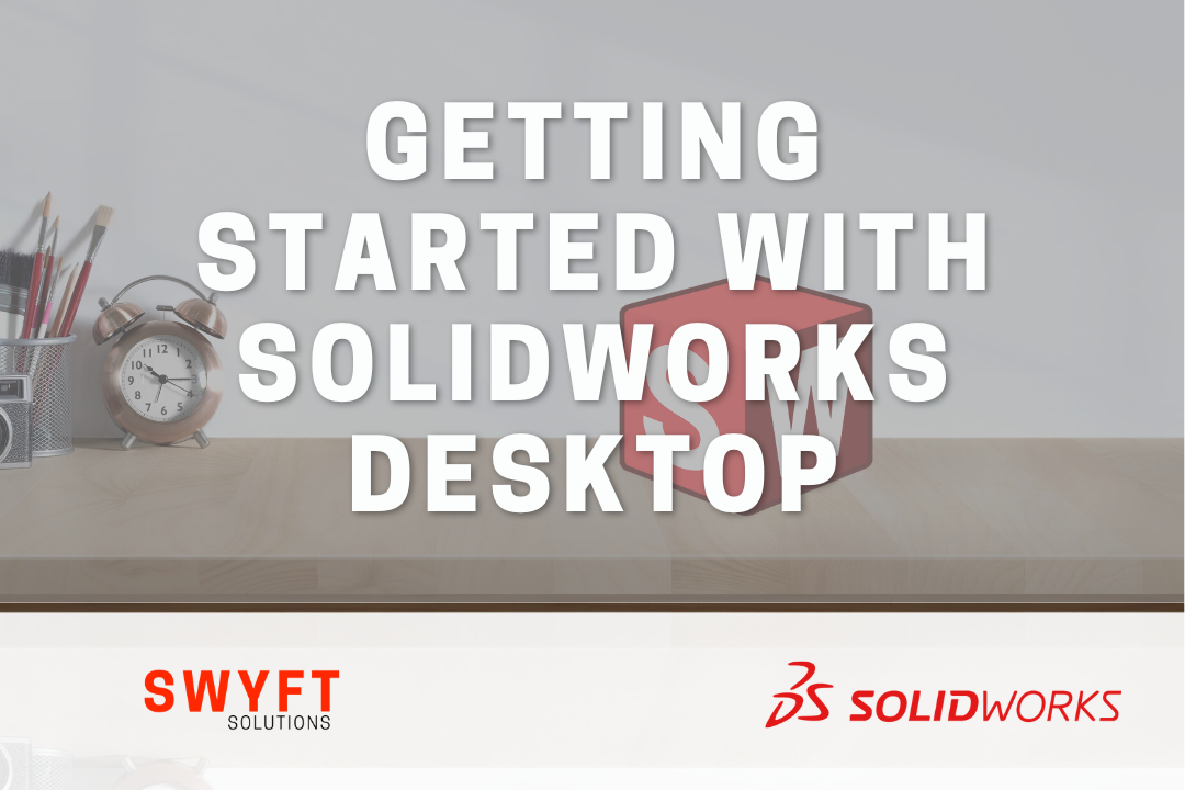 Getting Started with SOLIDWORKS Desktop