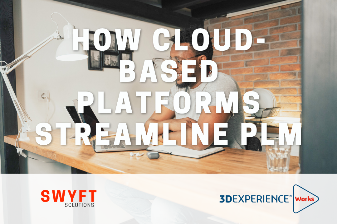 How Cloud-Based Platforms Streamline Product Lifecycle Management (PLM)