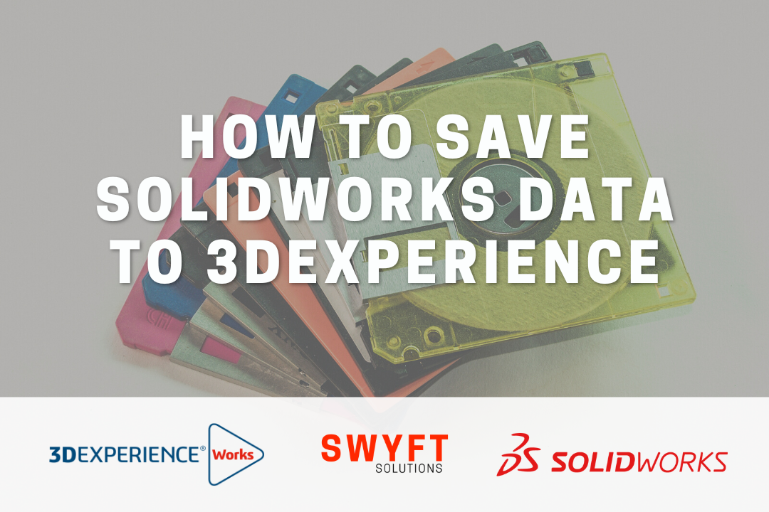 How to Save SOLIDWORKS Data to 3DEXPERIENCE