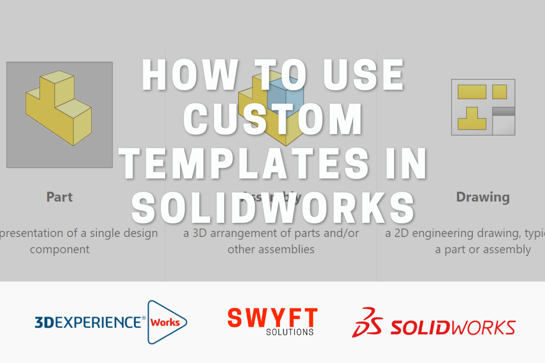 How to Use Custom Templates in SOLIDWORKS