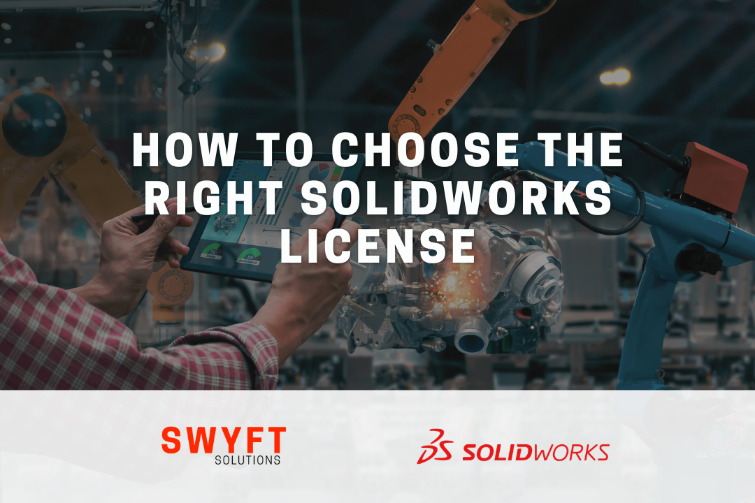 How to Choose the Right SOLIDWORKS License