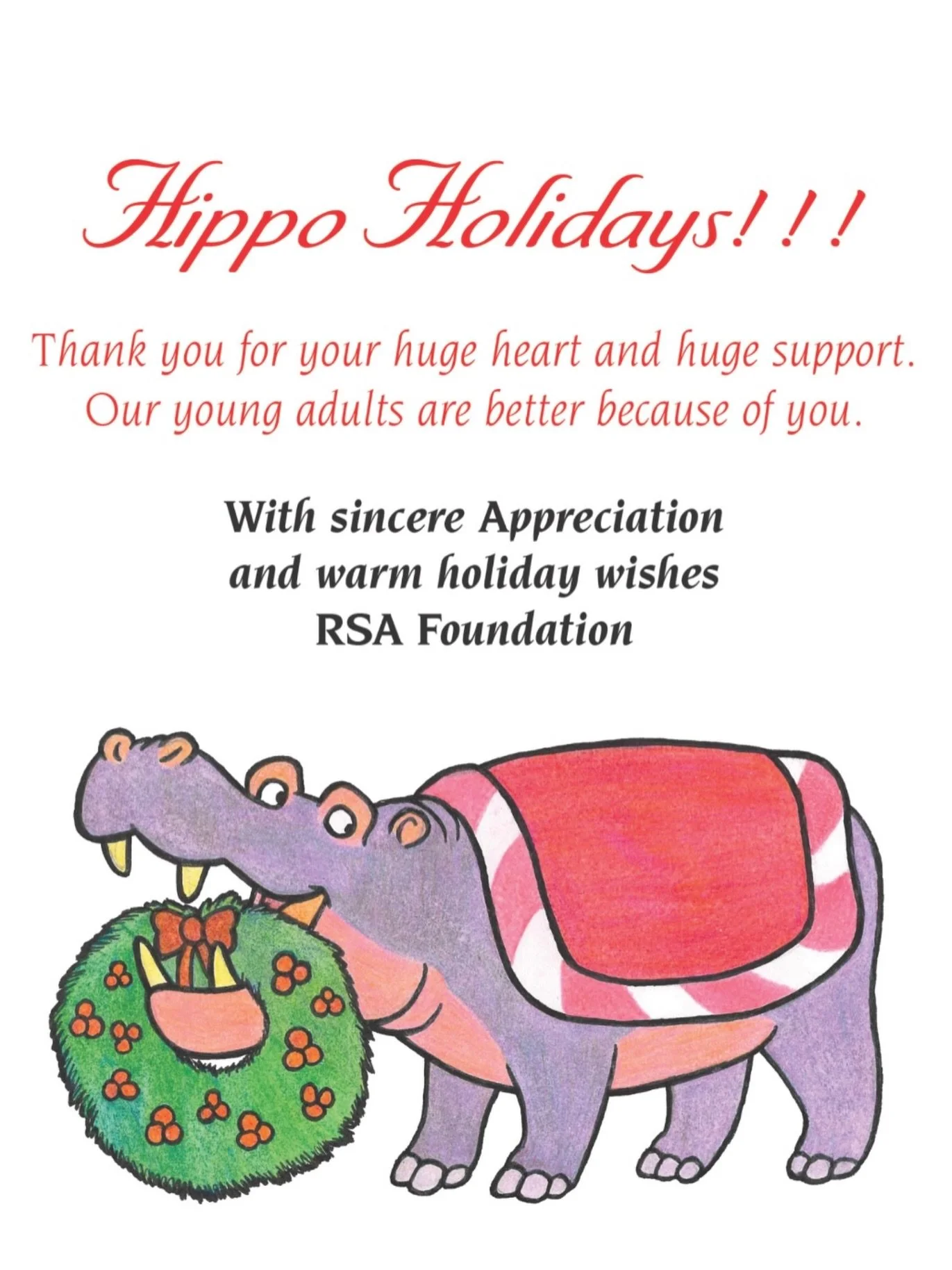 🦛🎄Hippo Holidays!!! 🦛🎄

Thank you for your huge heart and huge support! Our young adults are better because of you. 

With sincere appreciation and warms wishes from all of us at Rising Stars Academy and the RSA Foundation! ❤️