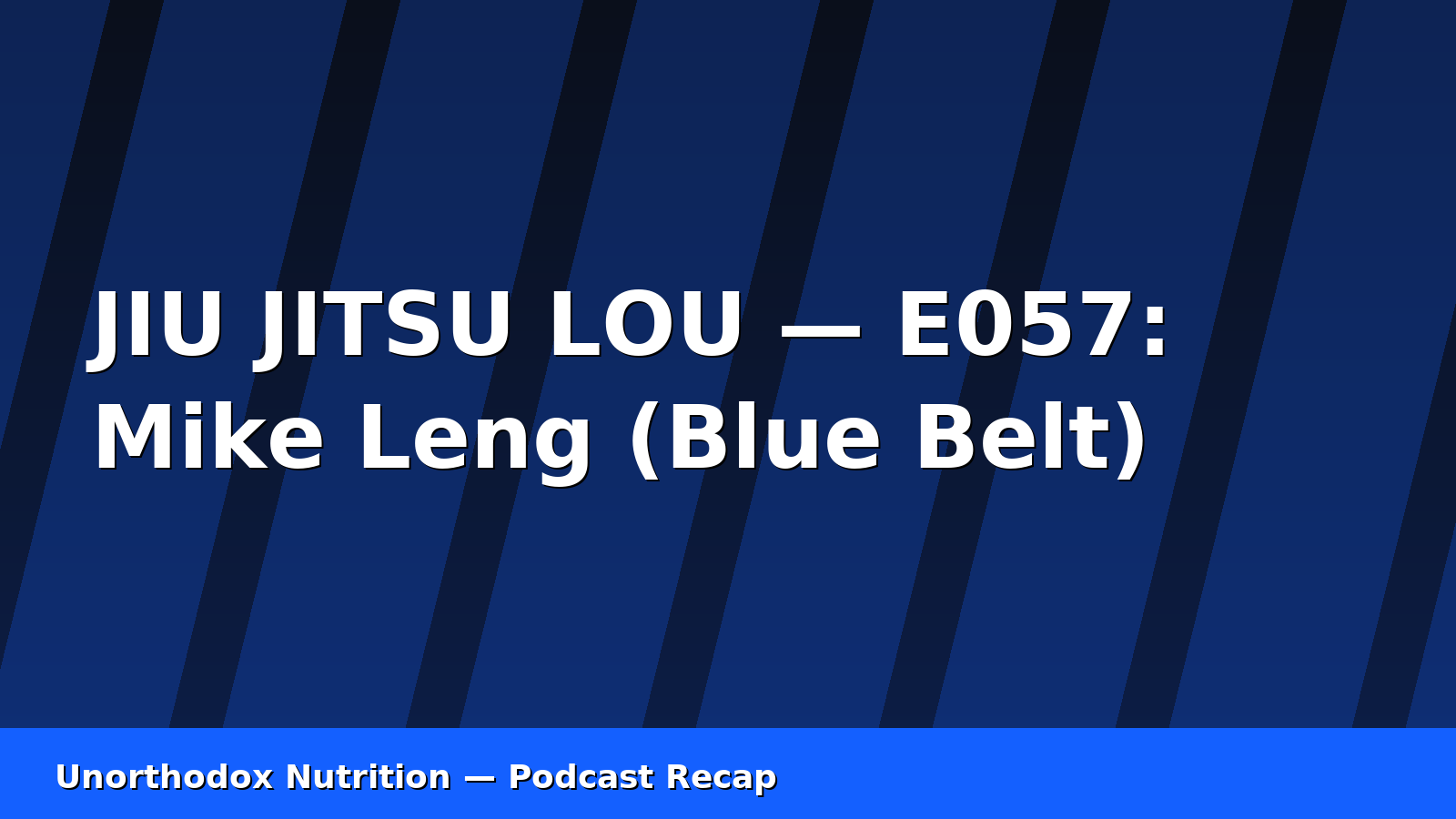 Habits That Make BJJ Nutrition Easy (The JIU JITSU LOU Podcast – E057)