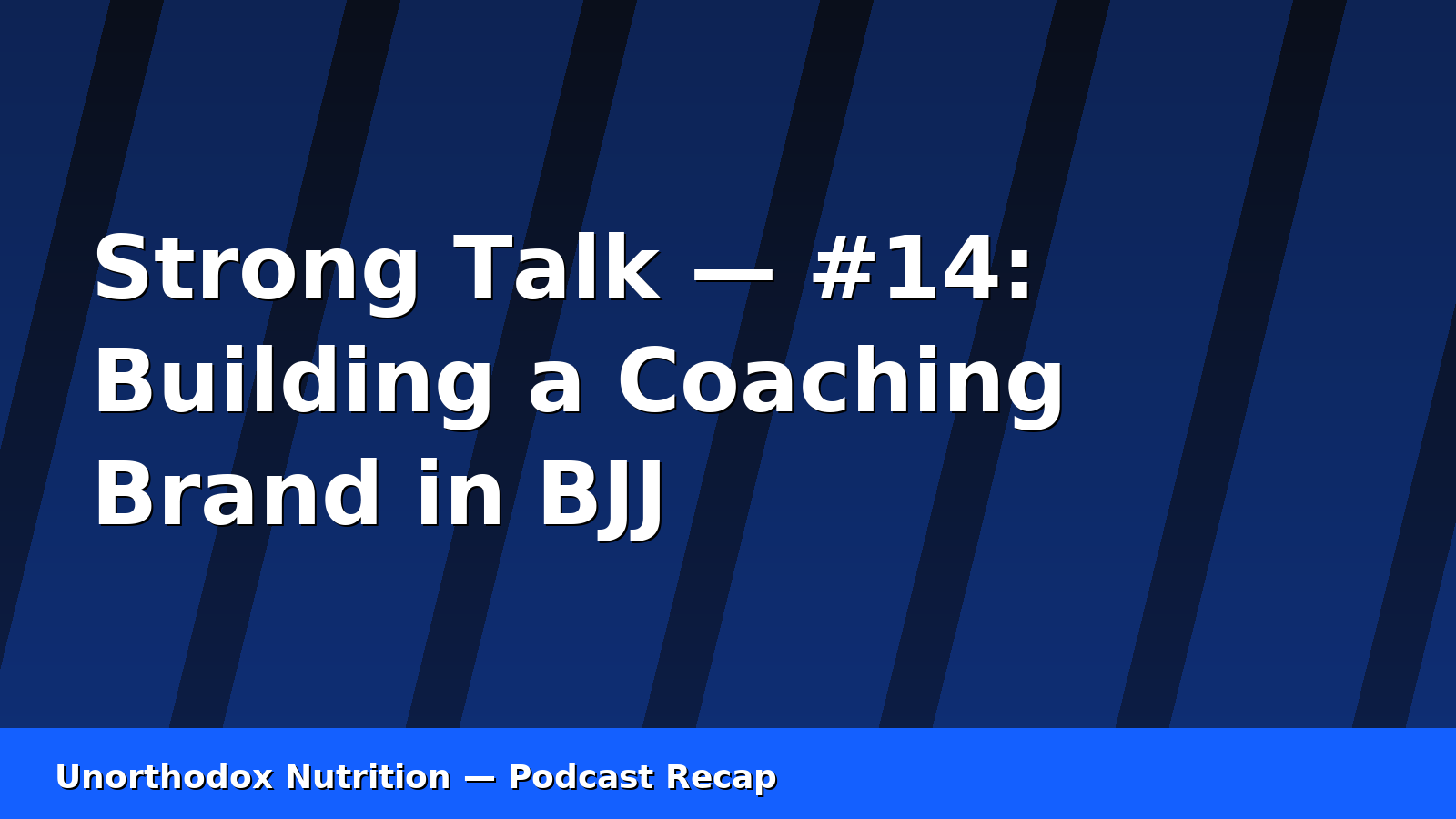 Systems, Not Fads: How We Coach BJJ/MMA Nutrition (Strong Talk Podcast Episode #14)