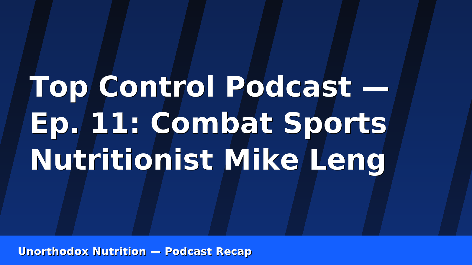 The Basics That Build Champions (Top Control Podcast – Ep. 11)with Unorthodox Nutrition