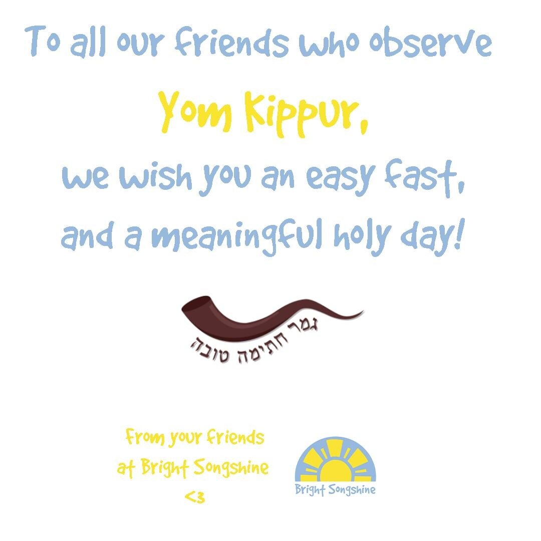 To all our friends who observe Yom Kippur, we wish you an easy fast and a meaningful Holy Day!