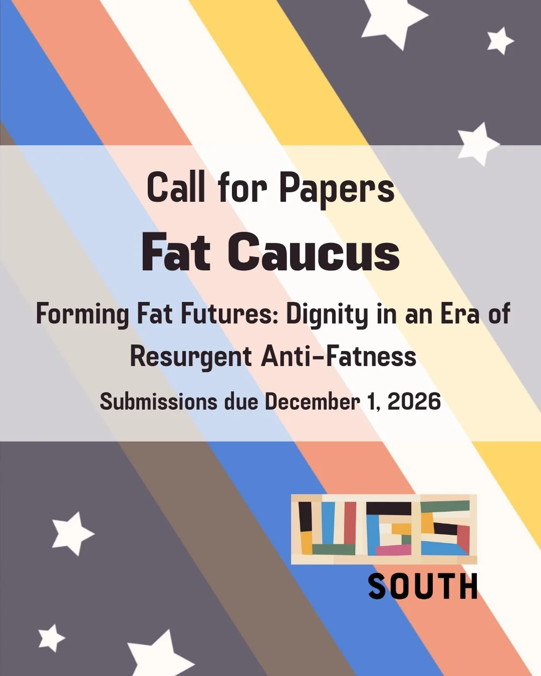 Announcing our 2027 Fat Caucus Call for Papers | Forming Fat Futures: Dignity in an Era of Resurgent Anti-Fatness. 
Submissions due December 1, 2026

In September 2025, Defense Secretary Pete Hegseth addressed the U.S. military and decried the presen