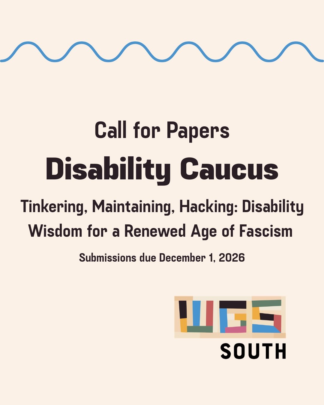 Announcing our 2027 Disability Caucus CfP! 

Call for Papers | Tinkering, Maintaining, Hacking: Disability Wisdom for a Renewed Age of Fascism
Submissions Due December 1, 2026

What wisdom does the lived experience of disability, madness, and chronic