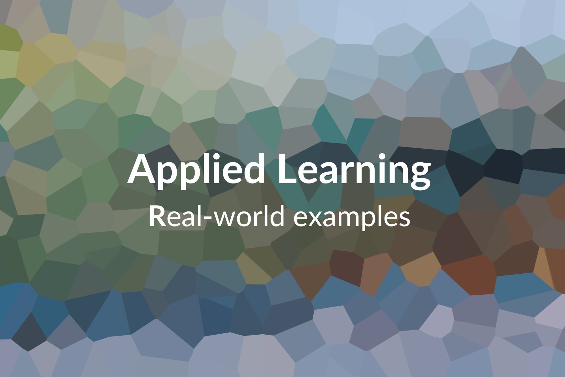 Applied Learning - Real-world examples
