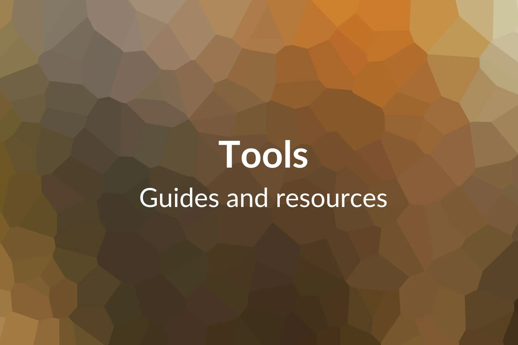 Tools - Guides and resources