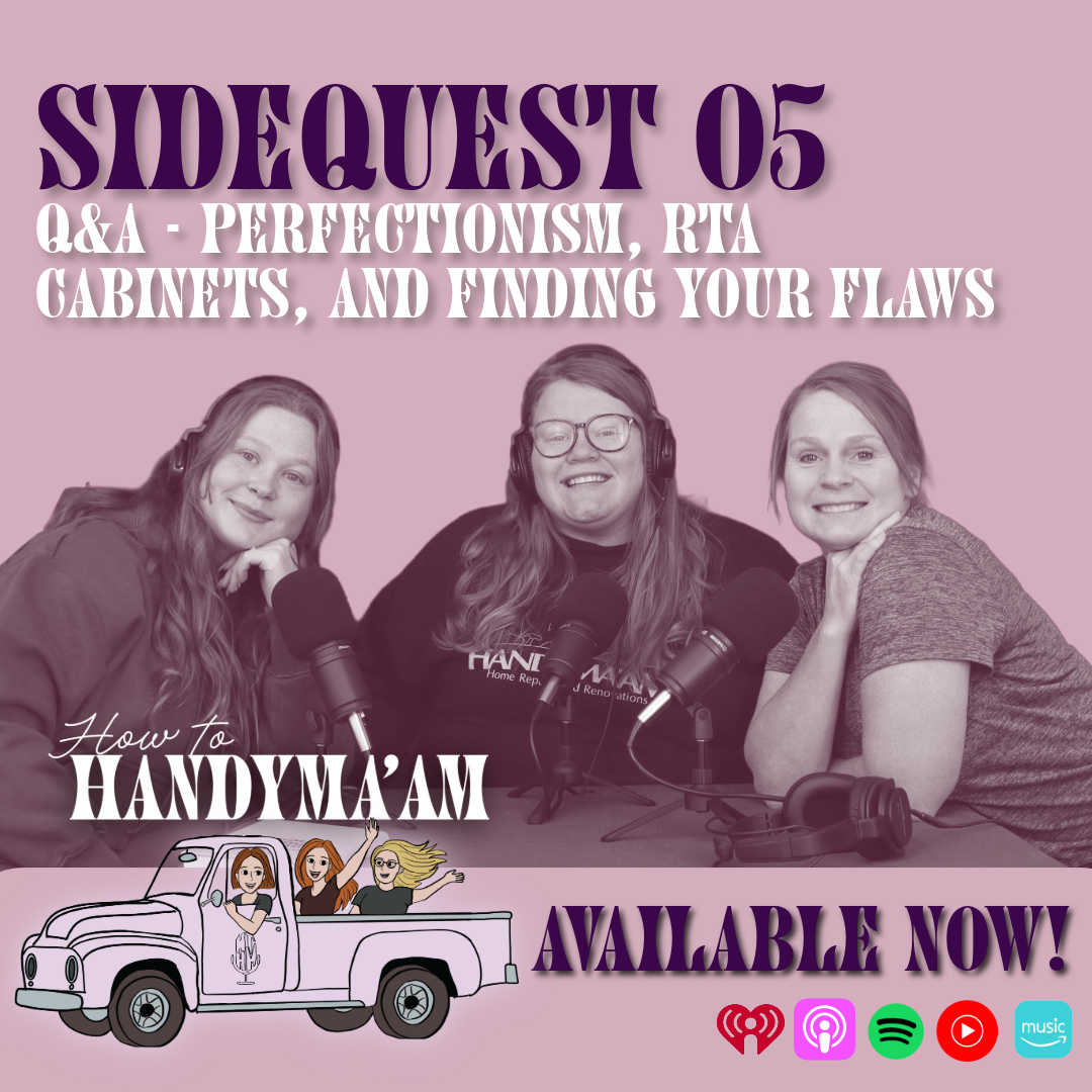 SideQuest 05: Q&amp;A - Perfectionism, RTA Cabinets, and Finding Your Flaws