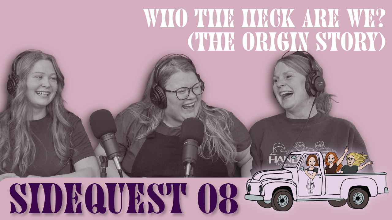 SideQuest 08: Who the Heck Are We? (The Origin Story)
