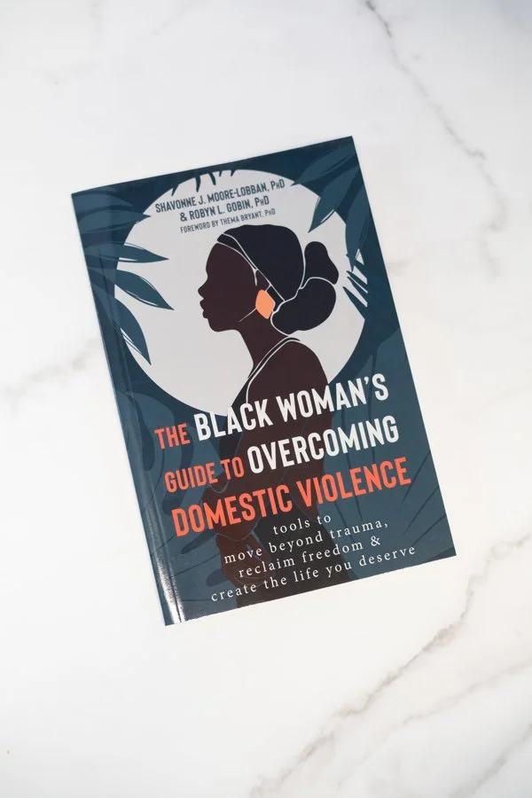 The Black Woman's Guide to Overcoming Domestic Violence: Tools to Move Beyond Trauma, Reclaim Freedom, and Create the Life You Deserve