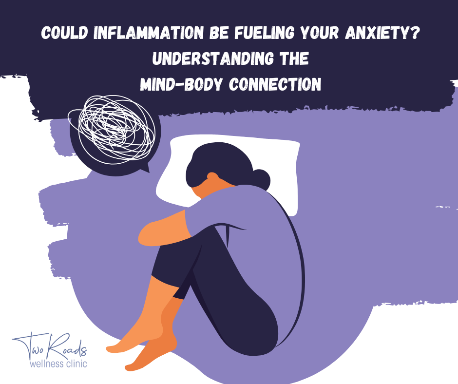 Could Inflammation Be Fueling Your Anxiety? Understanding the Mind-Body Connection