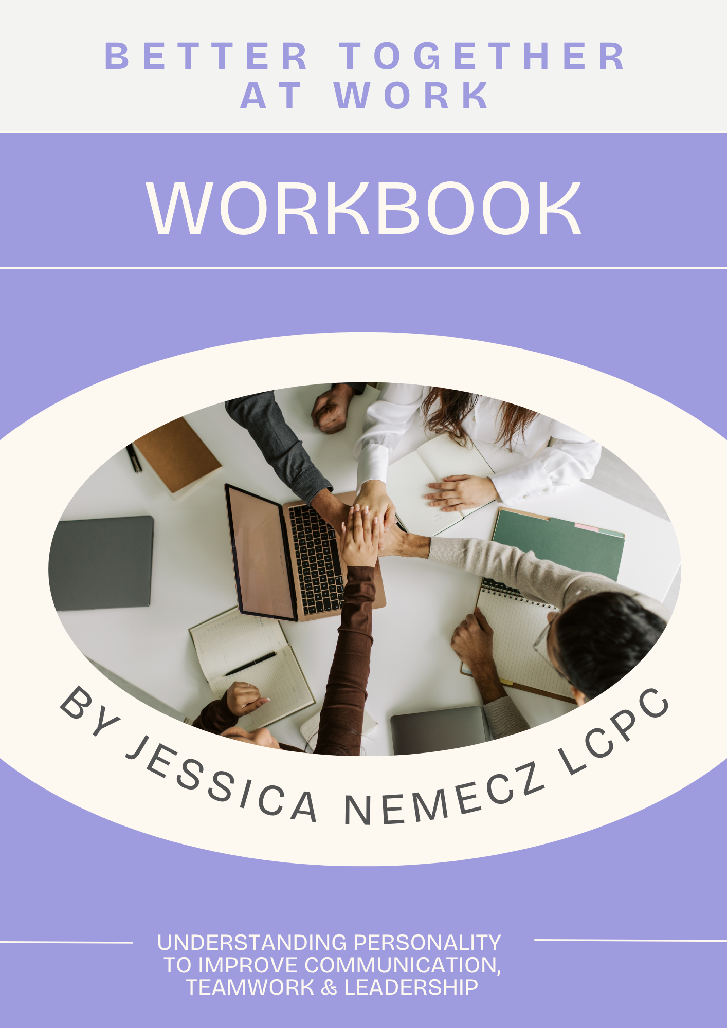 Better Together at Work: Understanding Personality to Improve Communication, Teamwork & Leadership