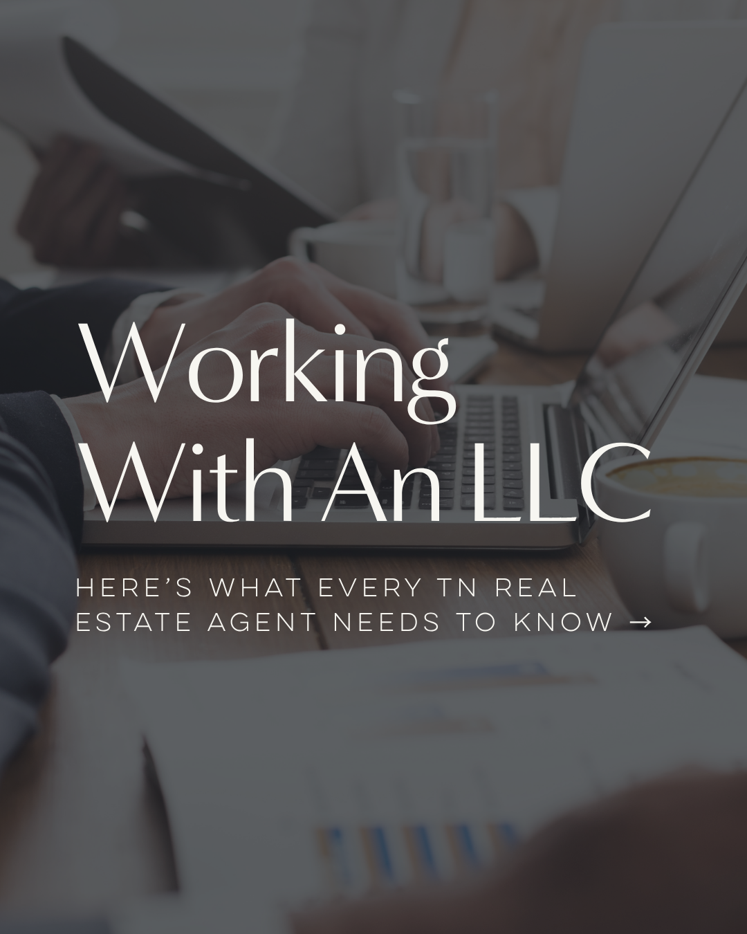 Working with an LLC in Real Estate: What Tennessee Agents Need to Know