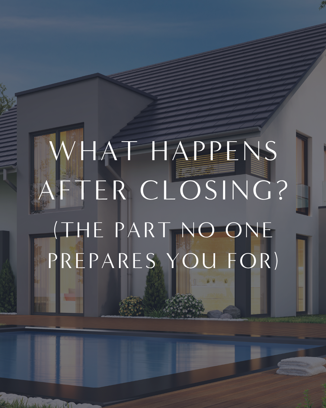 What Happens After Closing? (The Part No One Prepares You For)