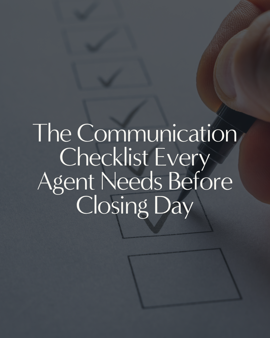 The Communication Checklist Every Agent Needs Before Closing Day