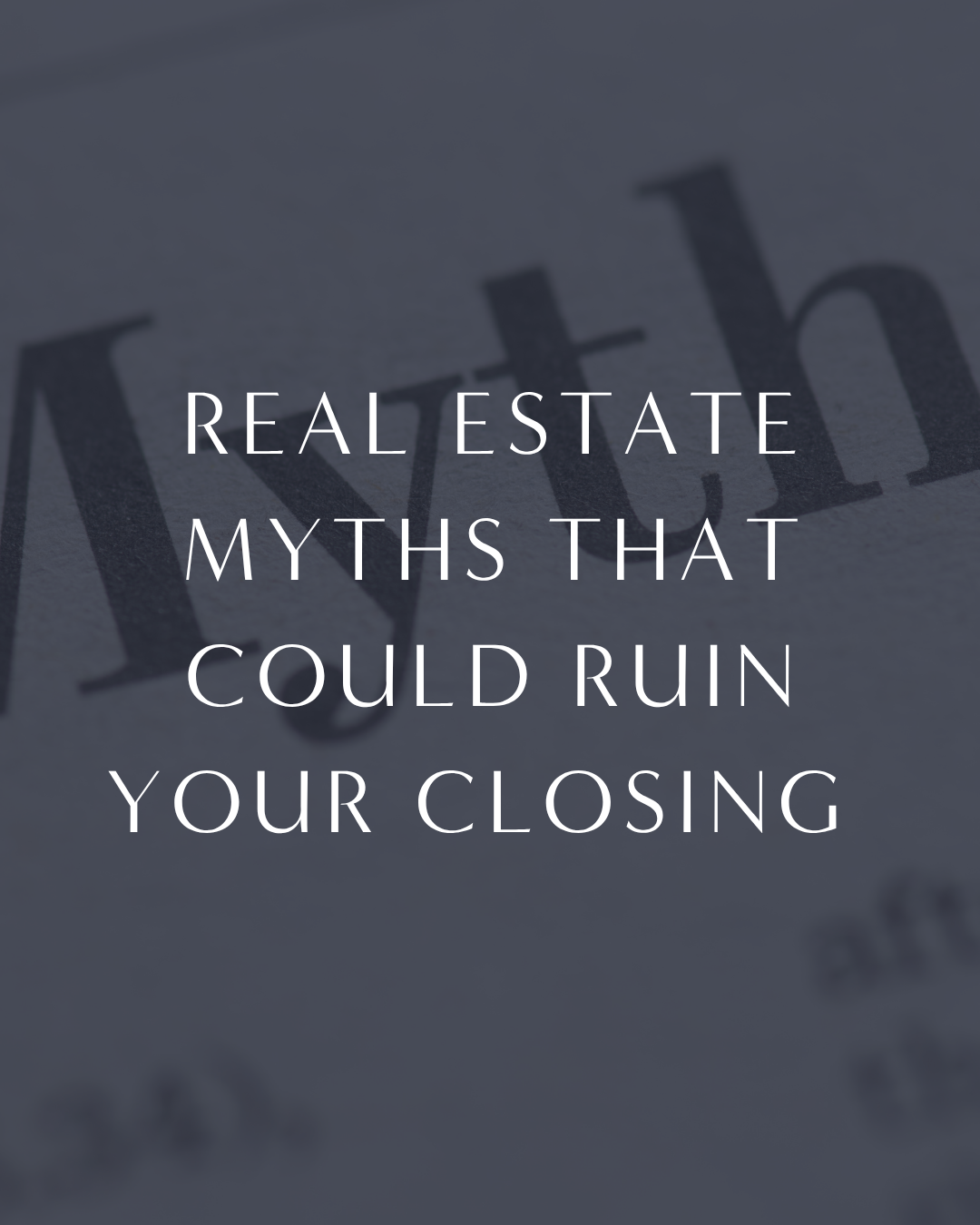 Real Estate Myths That Could Ruin Your Closing (Debunked)