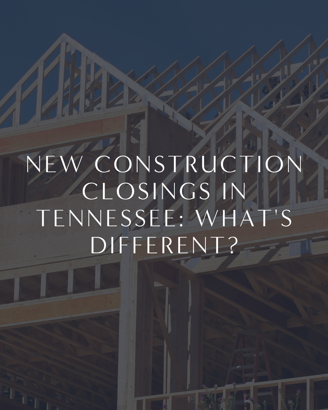New Construction Closings in Tennessee: What's Different?