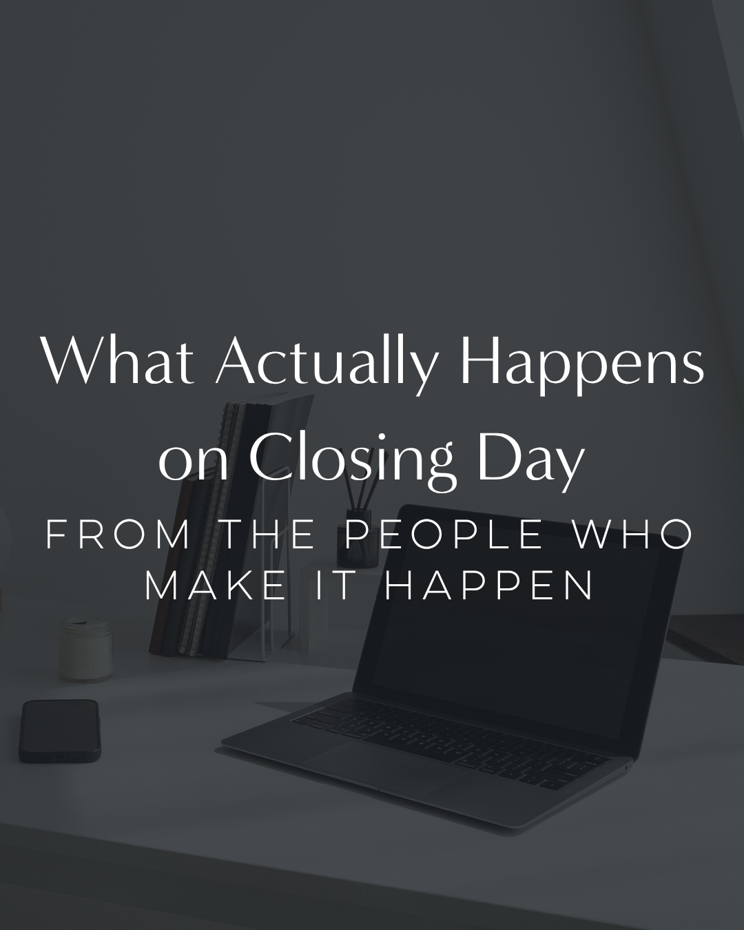 What Actually Happens on Closing Day (From the People Who Make It Happen)