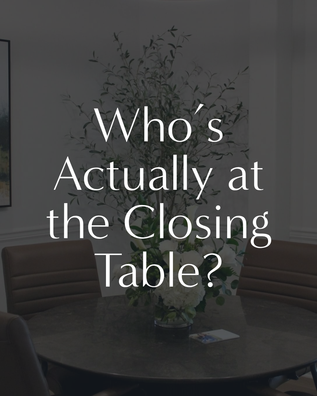 Who’s Actually at the Closing Table - and What Do They Do?