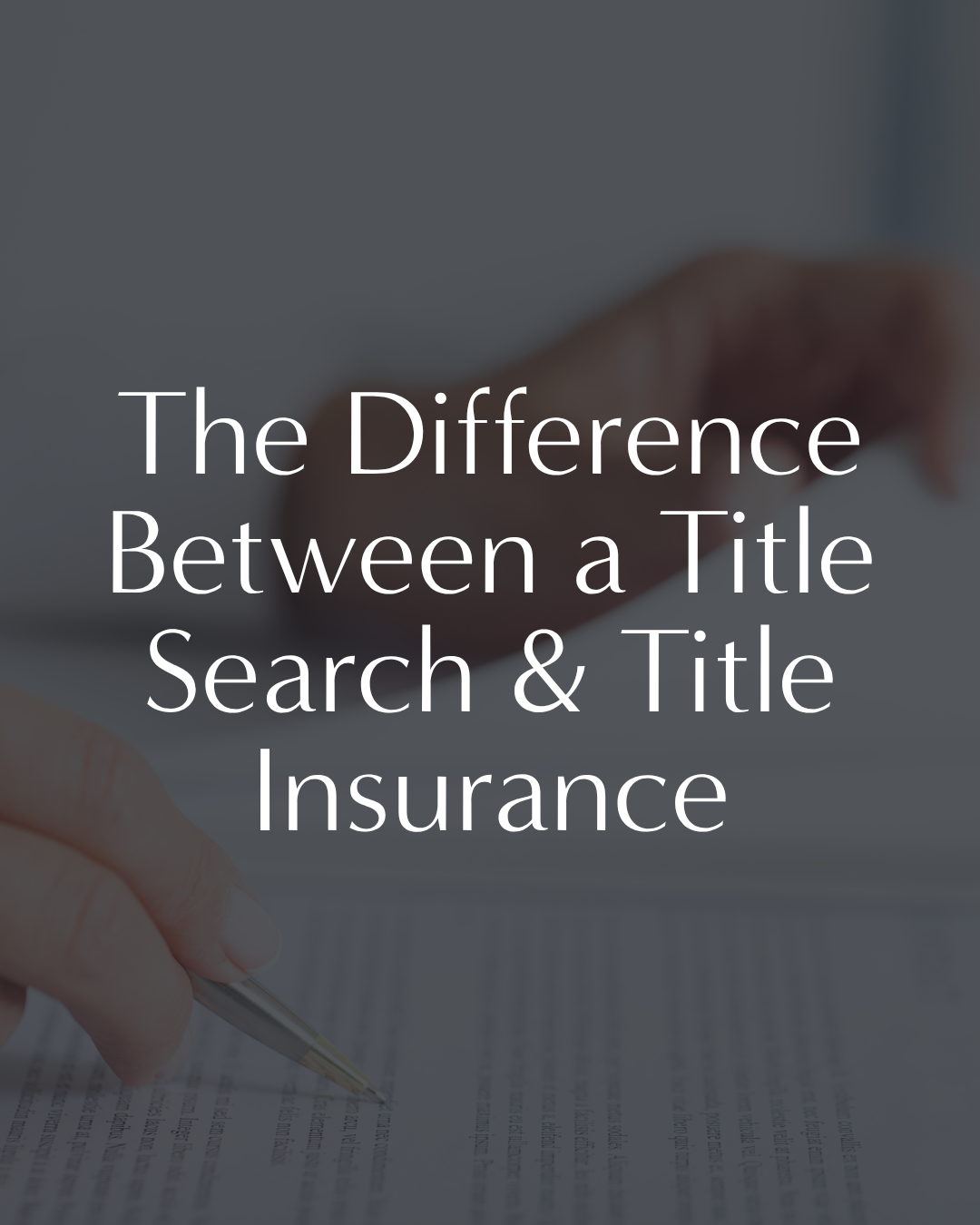 The Difference Between a Title Search and Title Insurance, and Why You Need Both