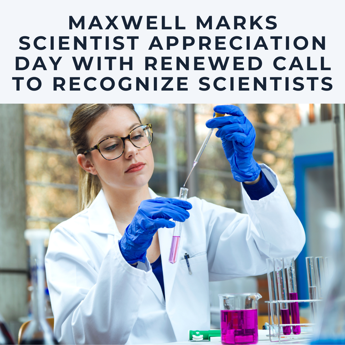 Maxwell Biosciences Marks Scientist Appreciation Day With Renewed Call to Recognize Scientists