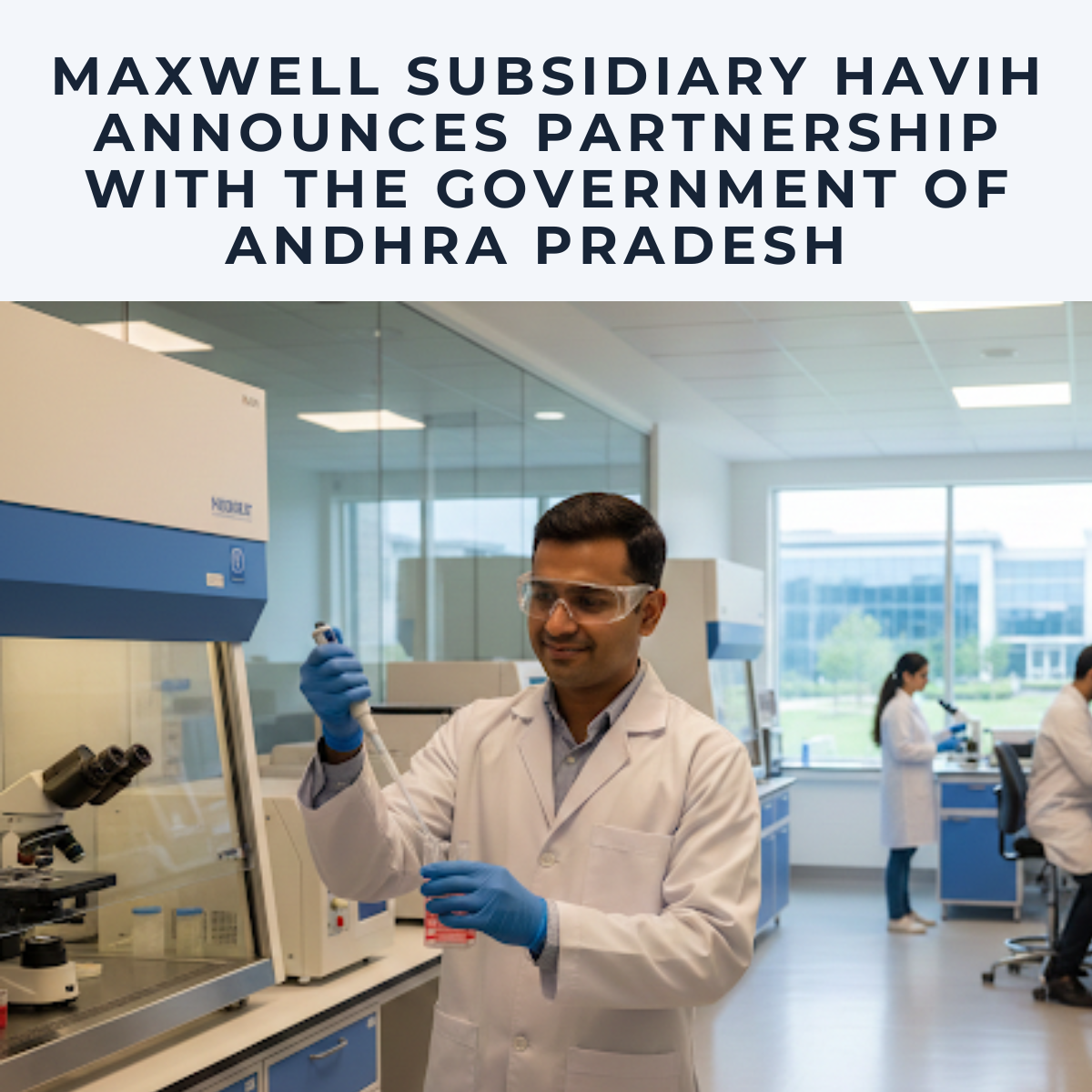 Maxwell Biosciences Subsidiary Havih Announces Partnership with the Government of Andhra Pradesh