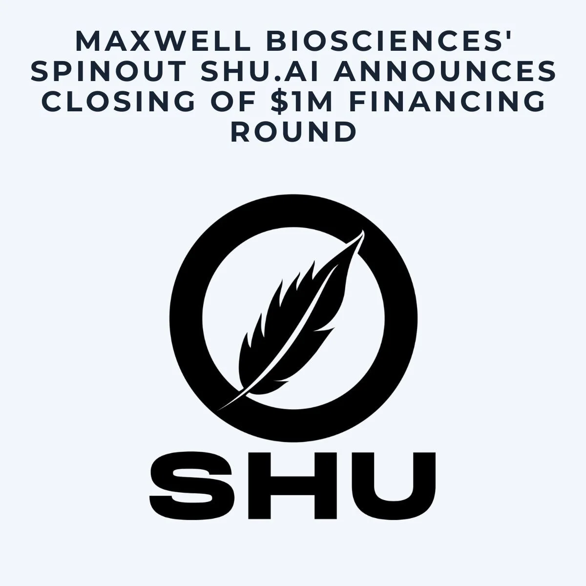 Maxwell Biosciences' Spinout SHU.ai Announces Closing of $1M Financing Round