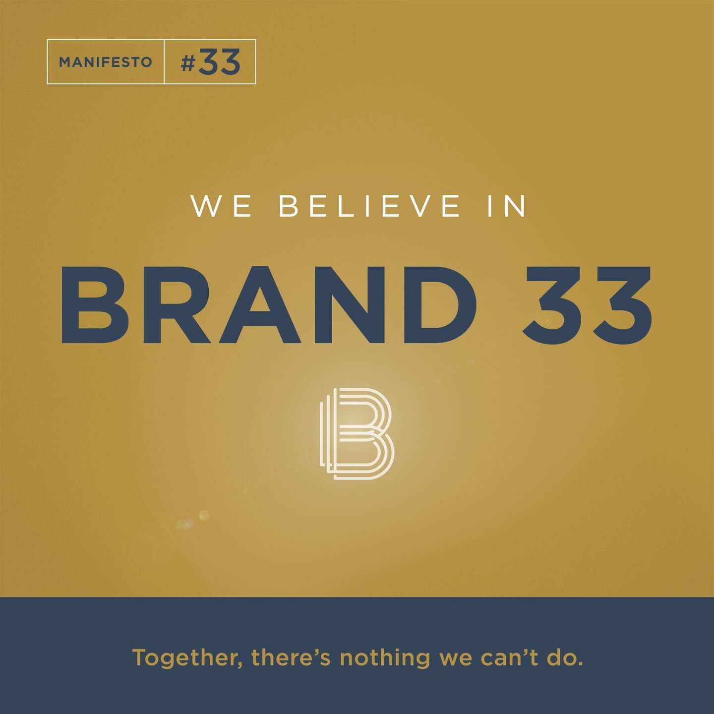 Manifesto #33 

We believe in Brand33. 

Together, there&rsquo;s nothing we can&rsquo;t do. 

   

#WeBelieve #Brand33 #B33Manifesto #Brand #Marketing