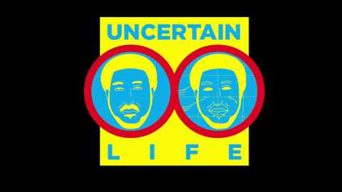 Uncertain Life