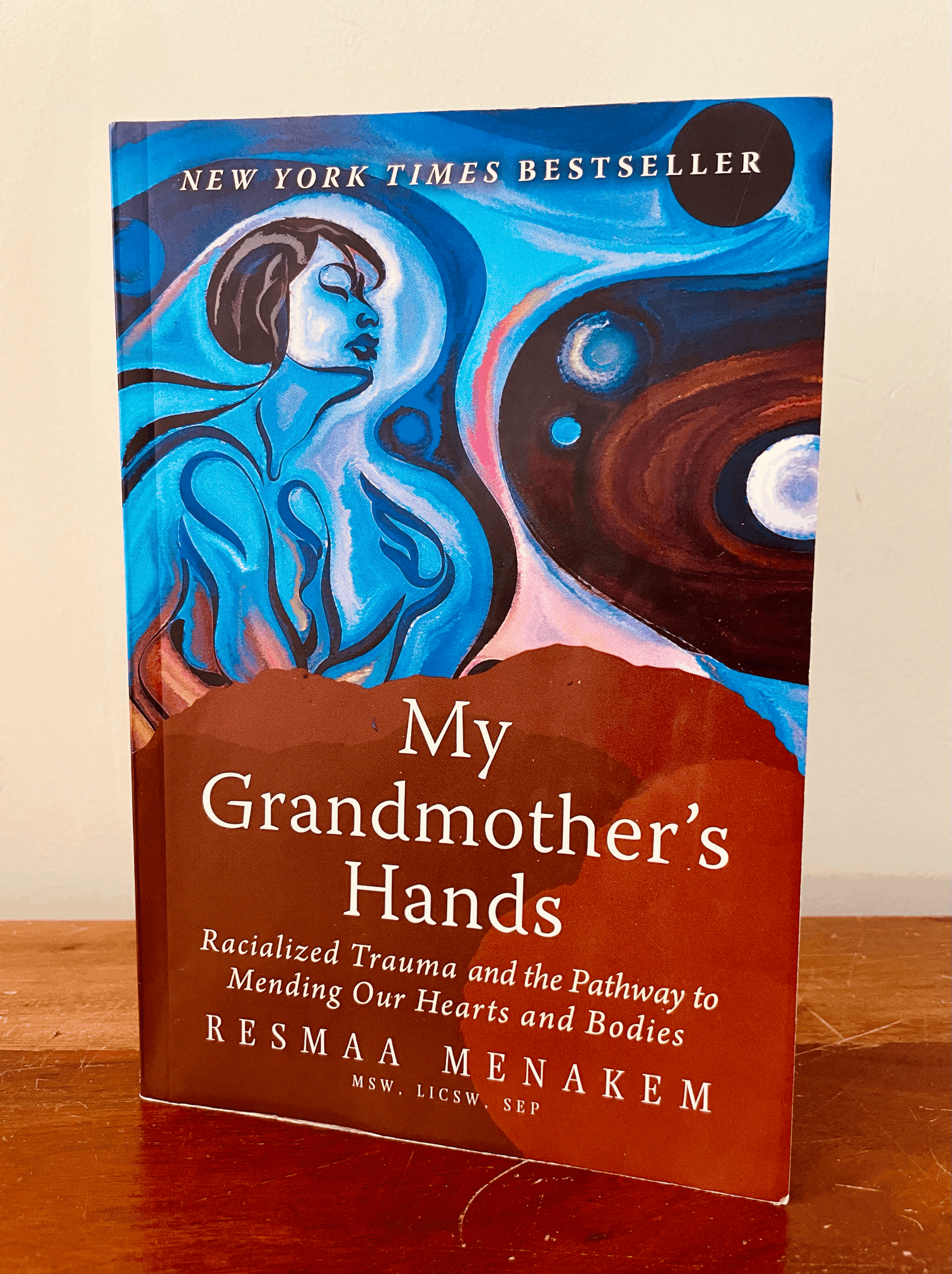 BIBLIOTHERAPY: My Grandmother’s Hands: Racialized Trauma and the Pathway to Mending Our Hearts and Bodies by Resmaa Menakem