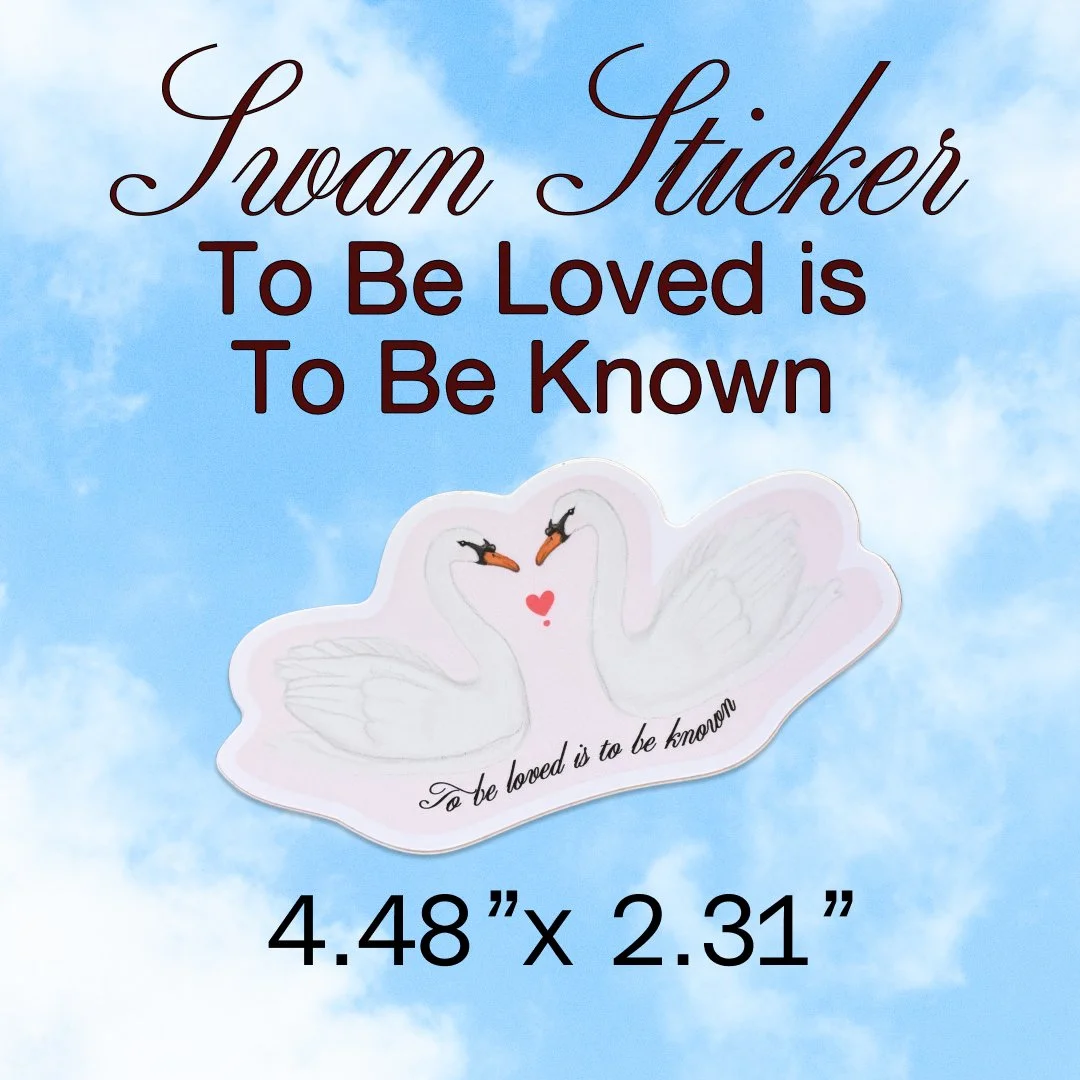 To Be Loved is To Be Known swan forever love sticker. 4.48” x 2.31”. Lettermail *untracked