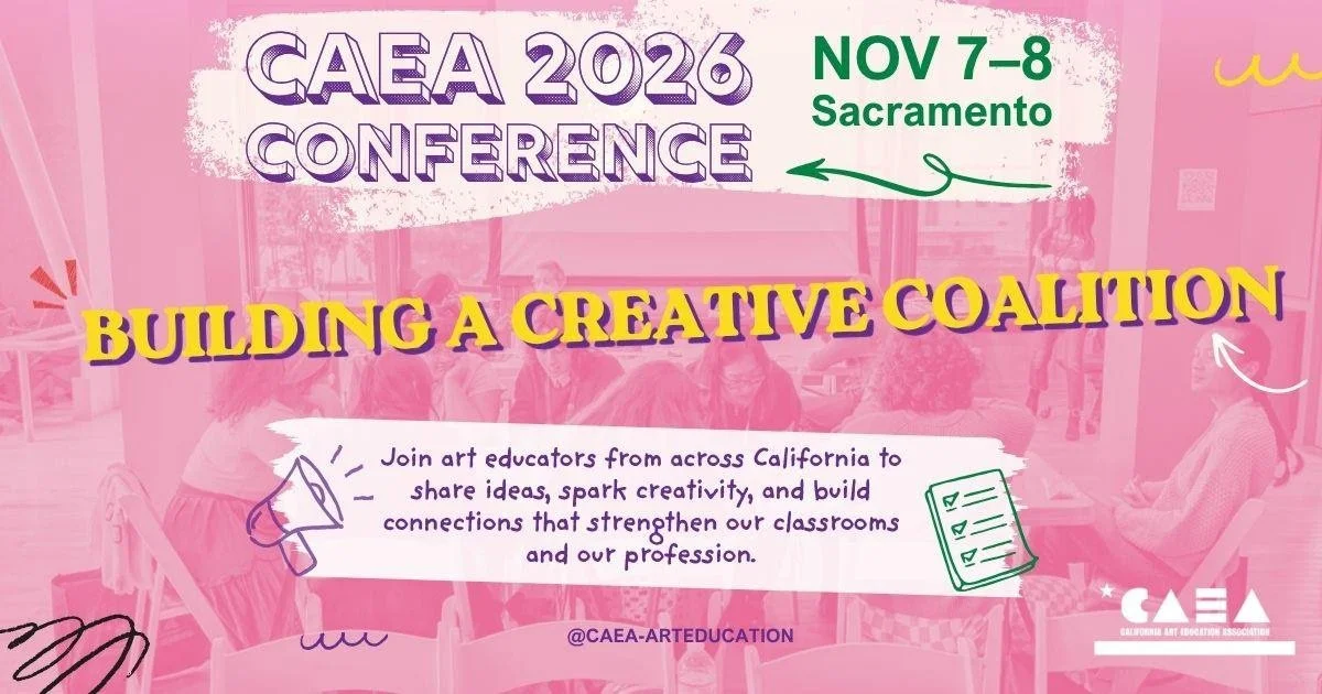 Why We Gather: California Art Education AssociationCAEA 2026 Conference