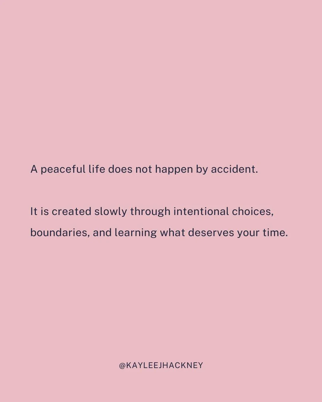 I think many women are waiting for life to eventually calm down on its own.

After this busy season. After the next project. After the holidays. After the kids get older.

But a peaceful life usually requires intentional decisions.

Boundaries. Simpl