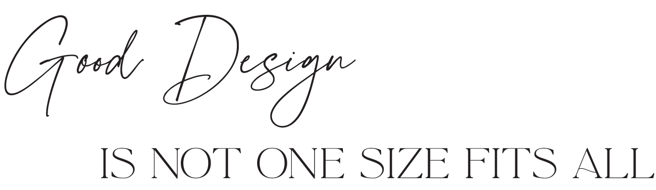 IK_Good+Design+Is+Not+One+Size+Fits+All.png