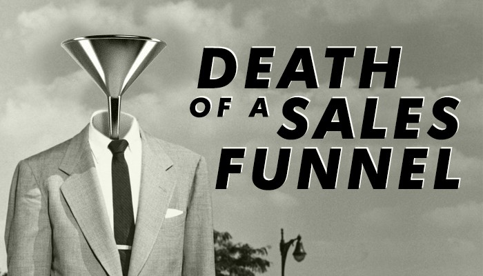 Death of a Sales Funnel