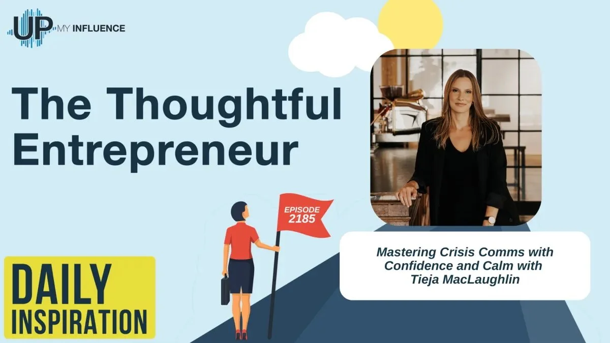 The Thoughtful Entrepreneur Podcast: Mastering Crisis Comms with Confidence and Calm with Tieja MacLaughlin