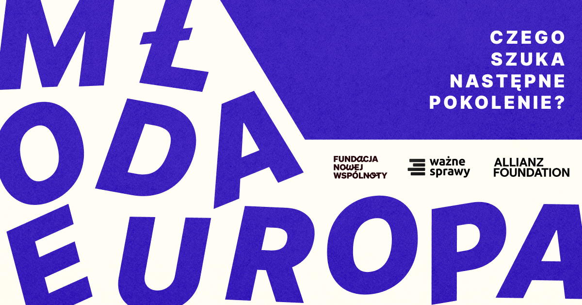 Młoda Europa: Czego szuka następne pokolenie? – konferencja FNW x Ważne Sprawy x Allianz Foundation