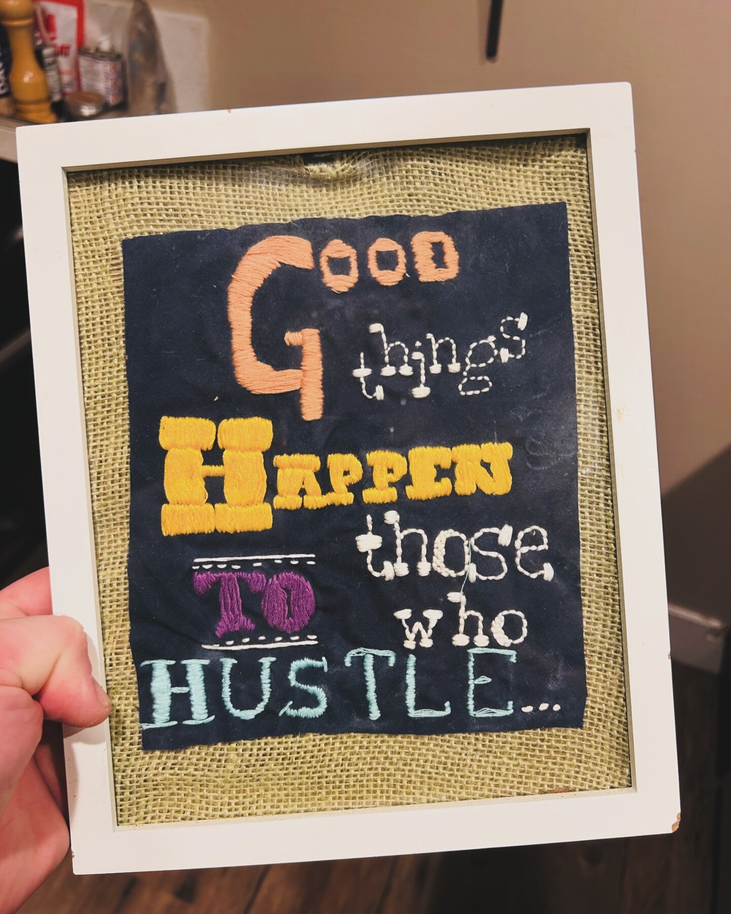 My sister made this for me about ten years ago when I was deep in the weeds at a job on Nantucket, working 90 hour work weeks. 

I&rsquo;d say while some days don&rsquo;t feel good, it&rsquo;s all gonna work out in the end.  I hope. 

#hustle #workha