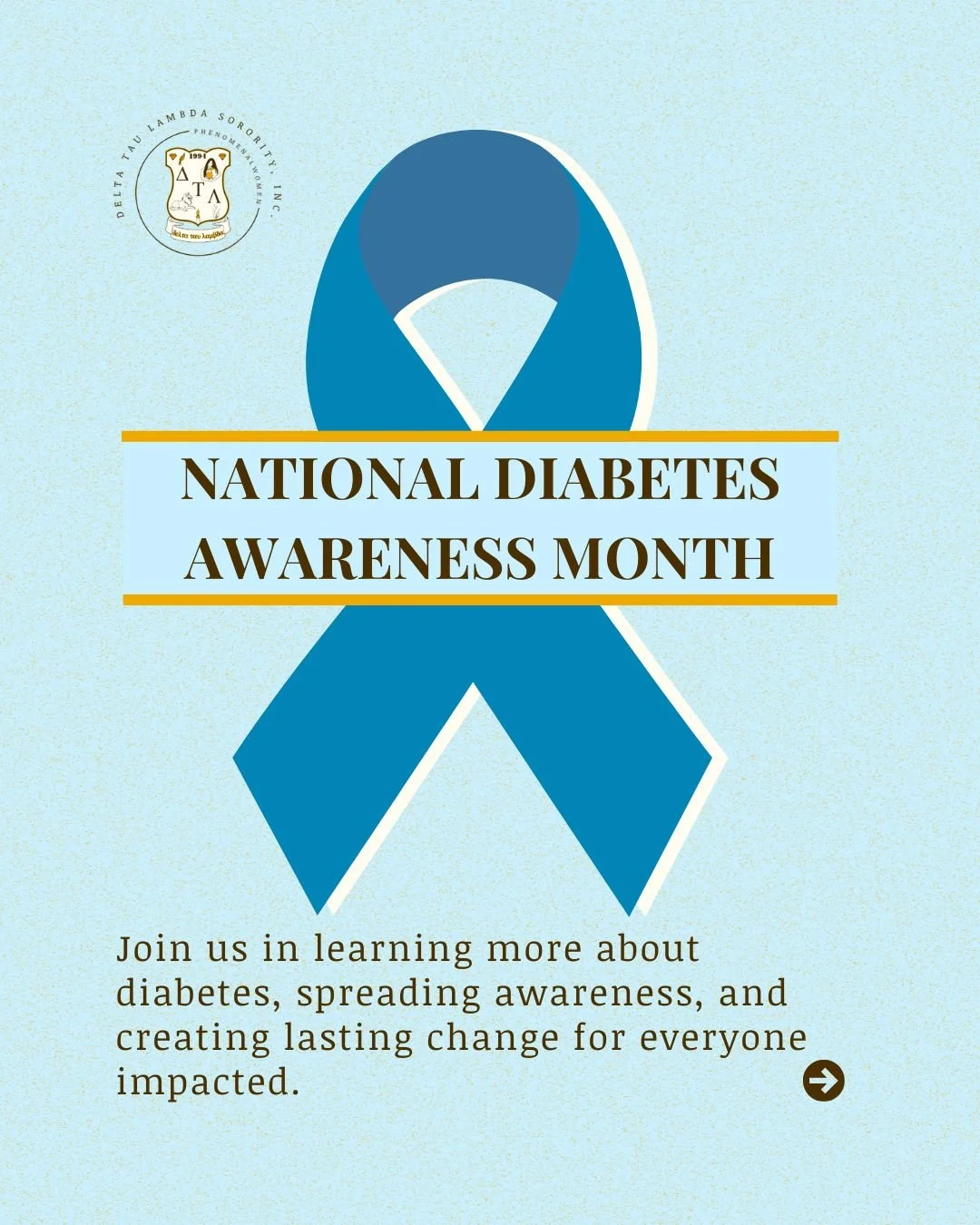 💙 November is National Diabetes Awareness Month! November 14 is World Diabetes Day!

🤎Delta Tau Lambda Sorority, Inc., is committed to raising awareness about diabetes prevention, management, and support for all with diabetes.

🫂 Join us in recogn