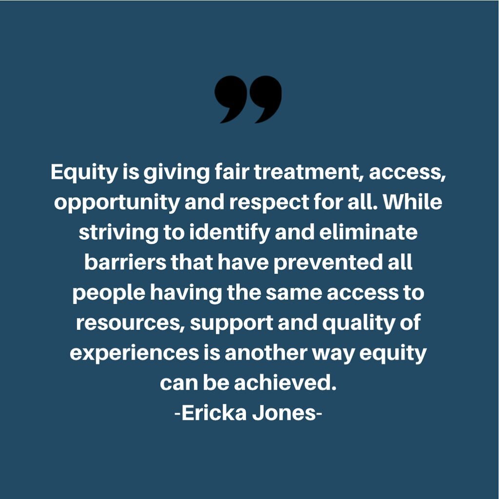 Equity is giving fair treatment, access, opportunity and respect for all. While striving to identify and eliminate barriers that have prevented all people having the same access to resources, support and quality of experiences is another way equity c