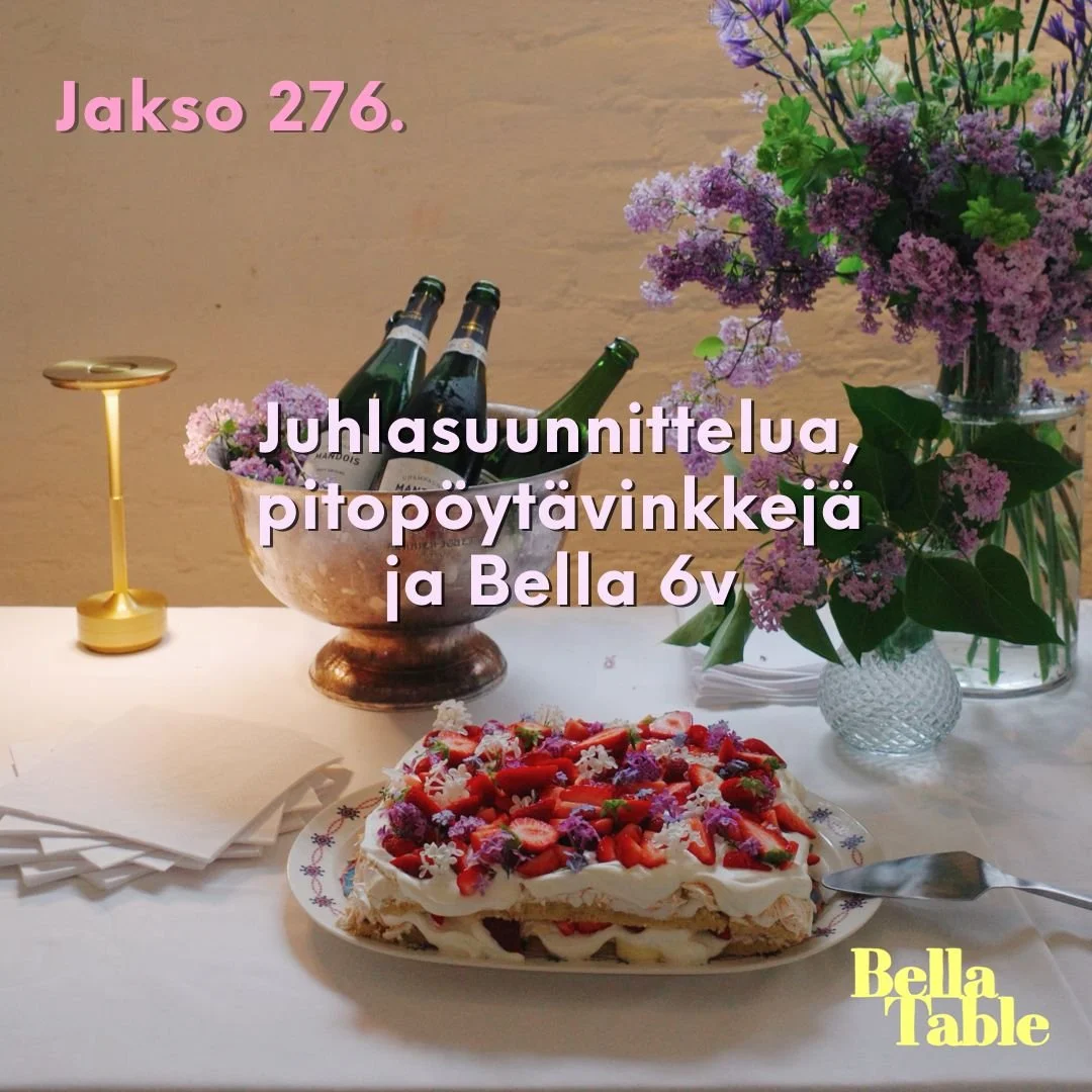 276. Juhlasuunnittelua, pitopöytävinkkejä ja Bella 6v.
