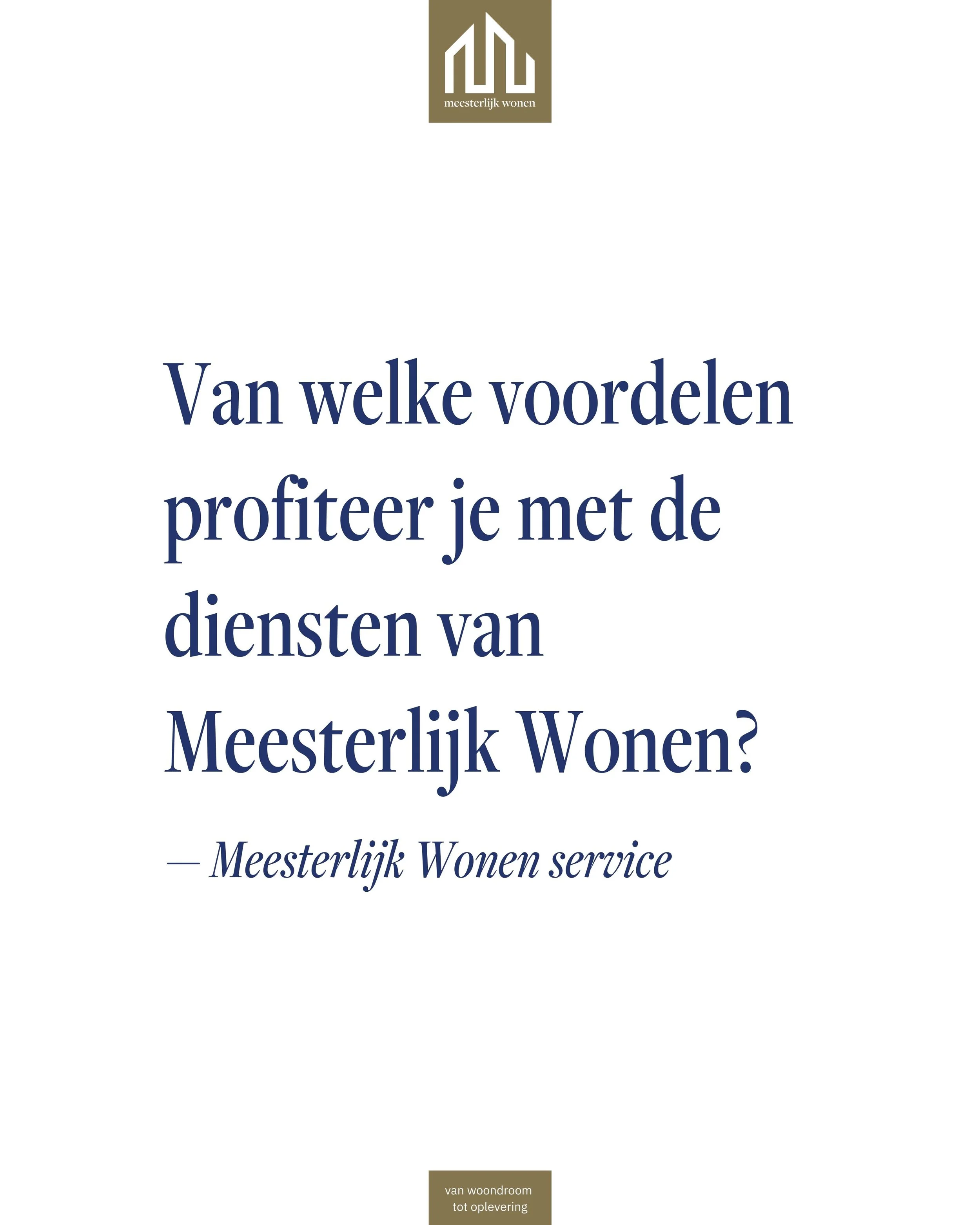      
  

 
  
    
 In het kort 
 Meesterlijk Wonen legt als één vast aanspreekpunt ontwerp, planning en kosten in één opdracht vast, zodat opdrachtgevers met een druk leven niet zelf aannemer, architect en interieurarchitect hoeven te coördineren. 