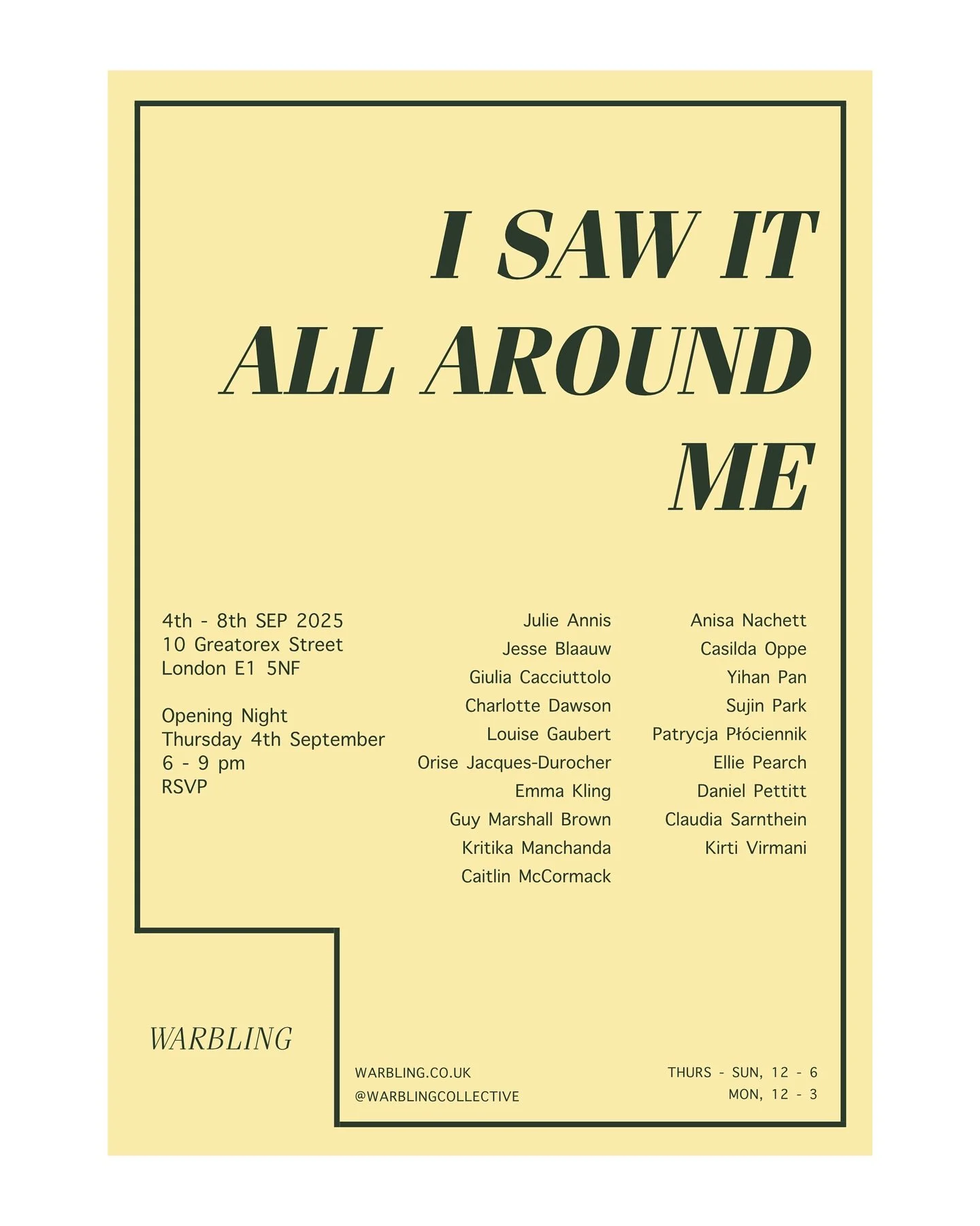 I Saw It All Around Me
4th - 8th of September 2025
10 Greatorex Street, London, E1 5NF
𓁹
Opening Night: Thursday 4th September, 6 - 9 pm
please rsvp to robyn@warbling.co.uk

Gathering these works has been a slow and thoughtful process, I&rsquo;ve fe