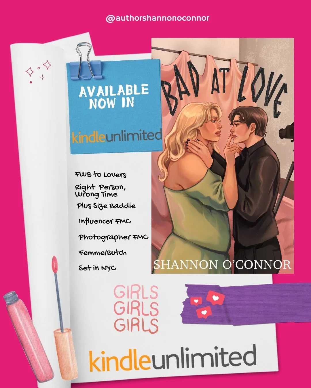 Girls, girls, and more girls 🌶️

📖: Bad at Love by Shannon O&rsquo;Connor

⚡️FWB to lovers
⚡️Right person, wrong time
⚡️Plus size baddie
⚡️Influencer x photographer
⚡️Femme x butch
⚡️NYC setting

AVAILABLE NOW IN KINDLE UNLIMITED 📚

#tbrlist #book